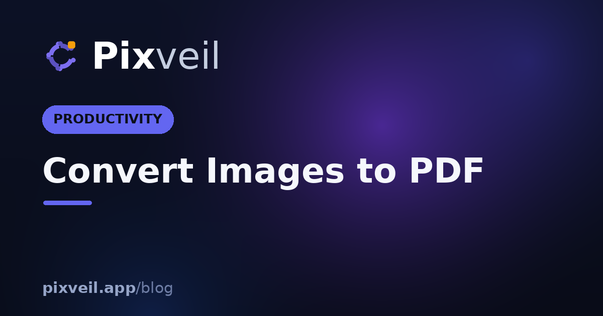 Convert Images to PDF — Pixveil guide