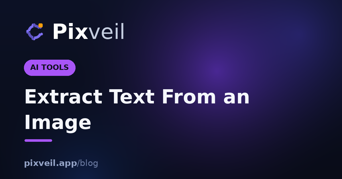Extract Text From an Image — Pixveil guide